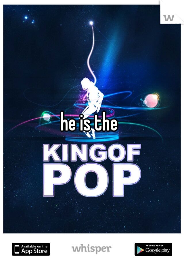 he is the








