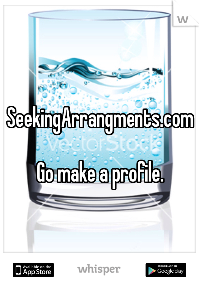 SeekingArrangments.com

Go make a profile.