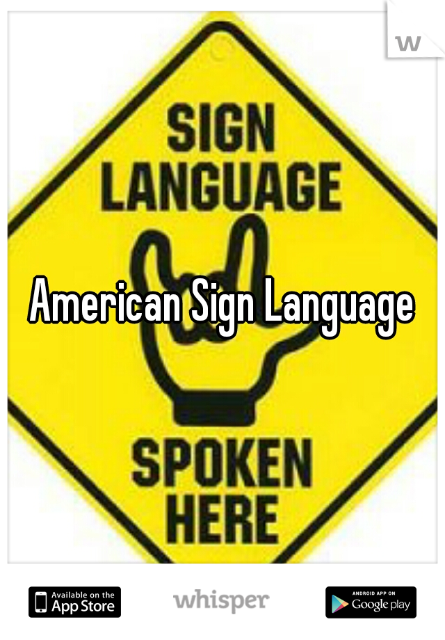 American Sign Language