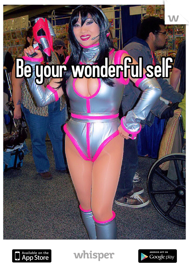 Be your wonderful self