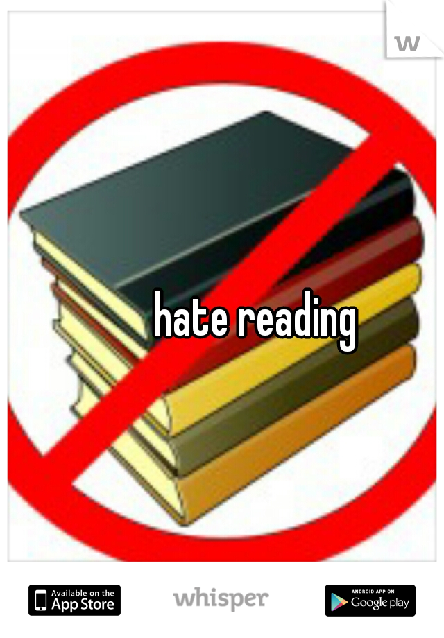 hate reading 