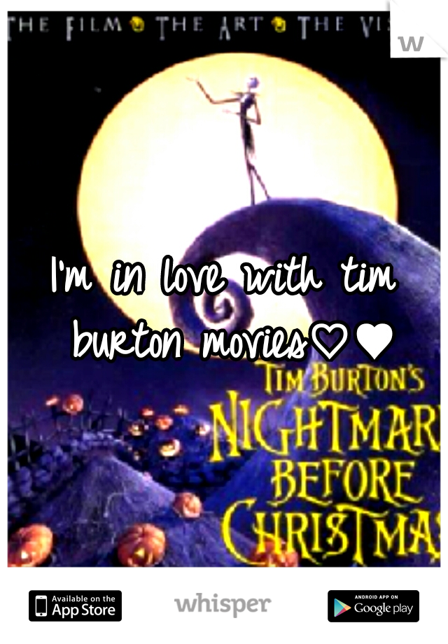 I'm in love with tim burton movies♡♥