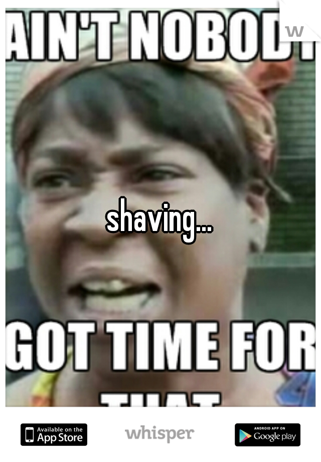 shaving...