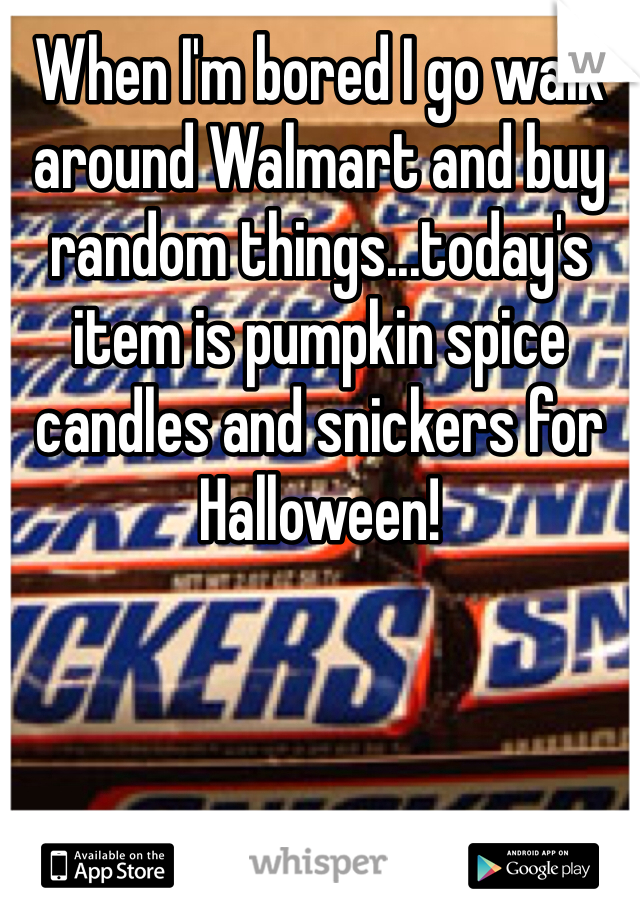 When I'm bored I go walk around Walmart and buy random things...today's item is pumpkin spice candles and snickers for Halloween!