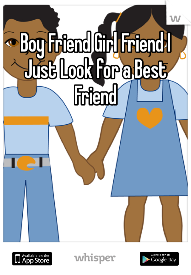 Boy Friend Girl Friend I Just Look for a Best Friend 