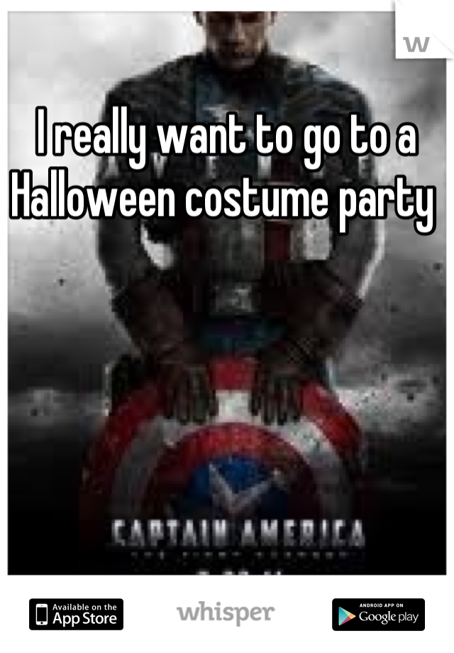 I really want to go to a Halloween costume party 