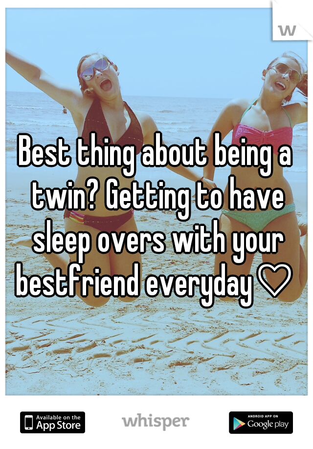 Best thing about being a twin? Getting to have sleep overs with your bestfriend everyday♡ 