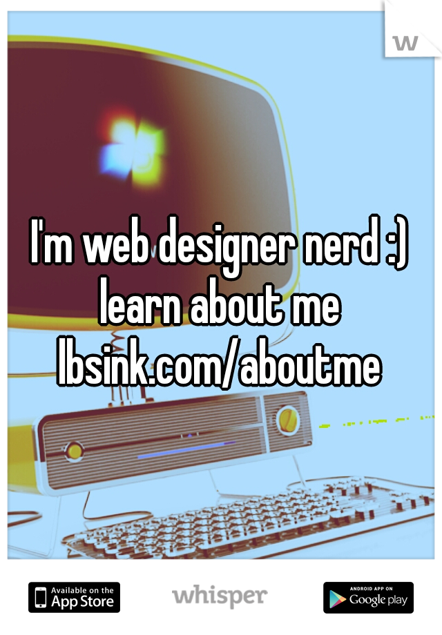 I'm web designer nerd :)

learn about me

lbsink.com/aboutme