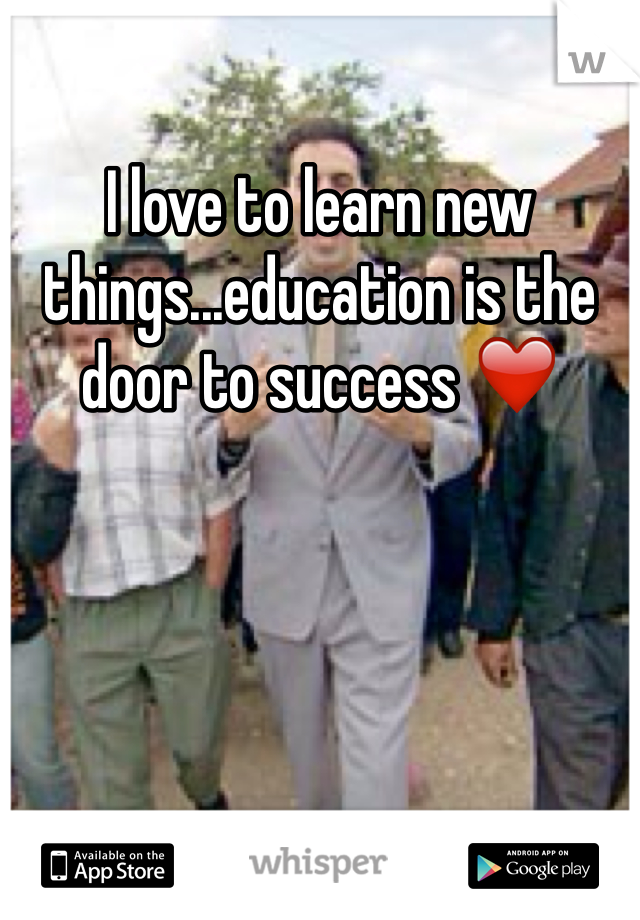 I love to learn new things...education is the door to success ❤️ 