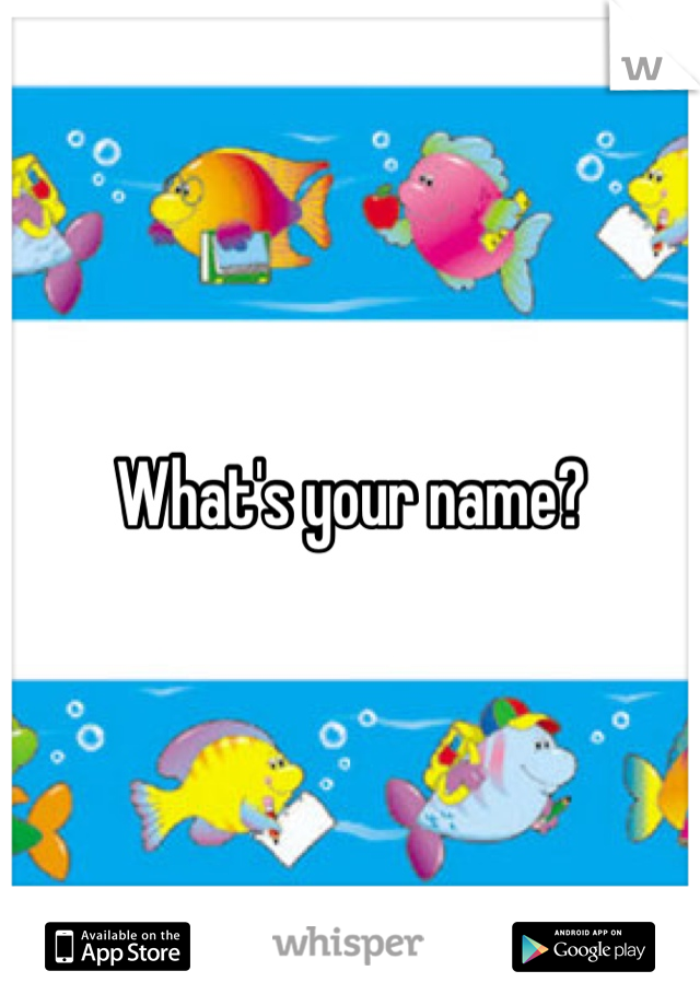 What's your name?