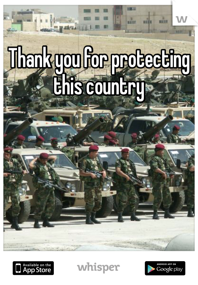 Thank you for protecting this country