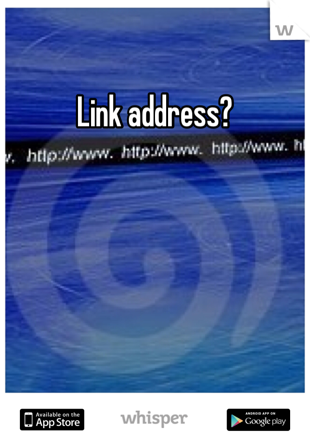 Link address?