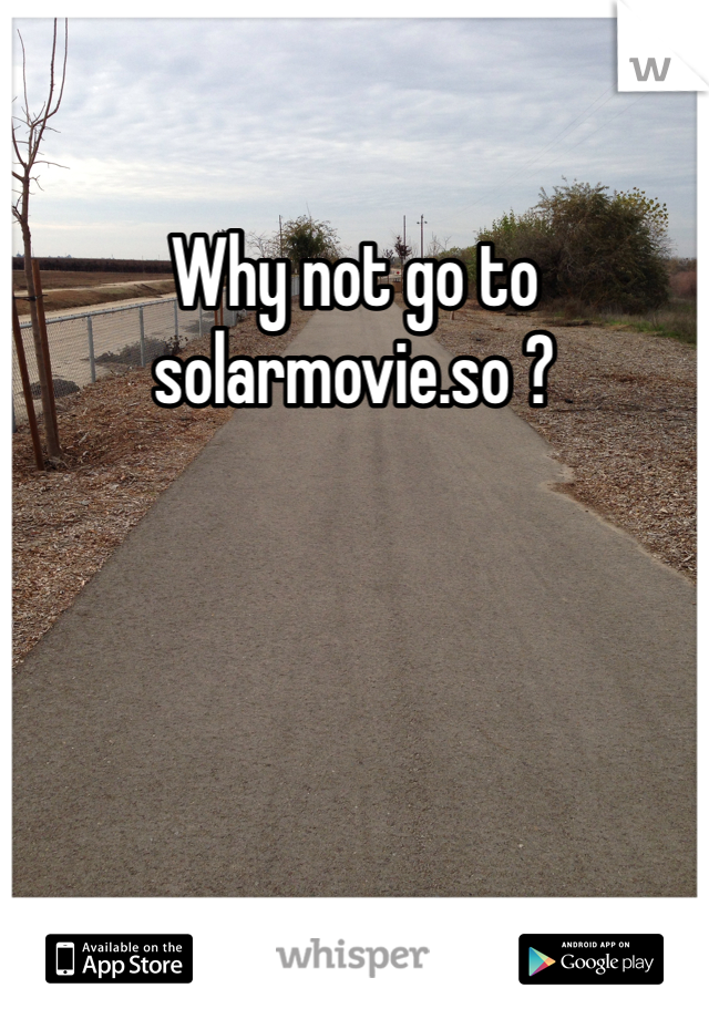 Why not go to solarmovie.so ?