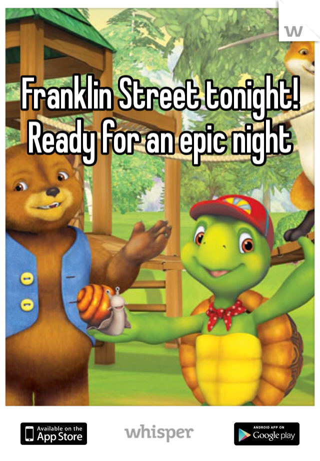 Franklin Street tonight! Ready for an epic night 