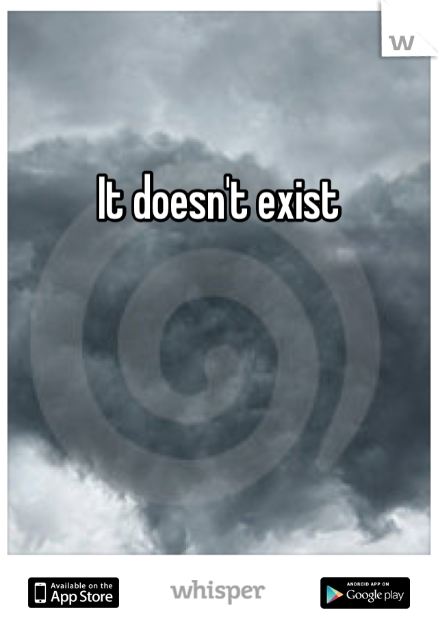 It doesn't exist