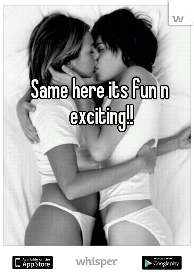 Same here its fun n exciting!!