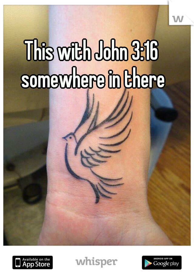 This with John 3:16 somewhere in there