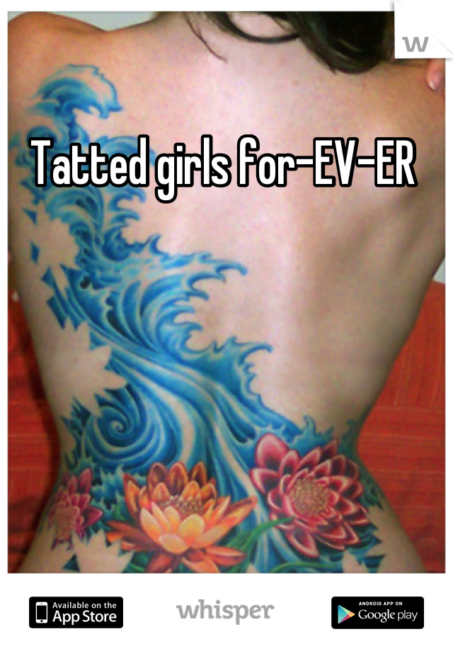 Tatted girls for-EV-ER 