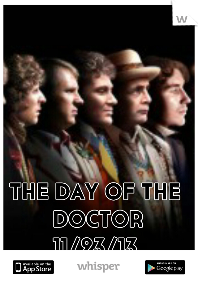 THE DAY OF THE DOCTOR
11/23/13