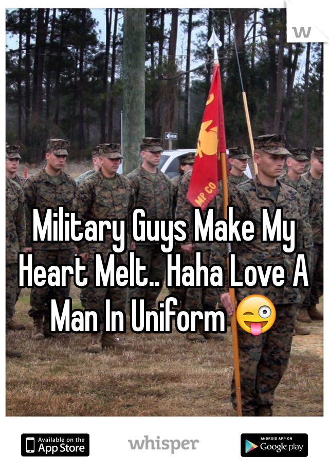 Military Guys Make My Heart Melt.. Haha Love A Man In Uniform 😜
