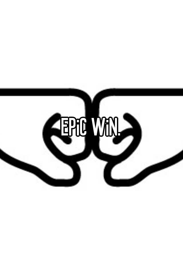 Epic Win 