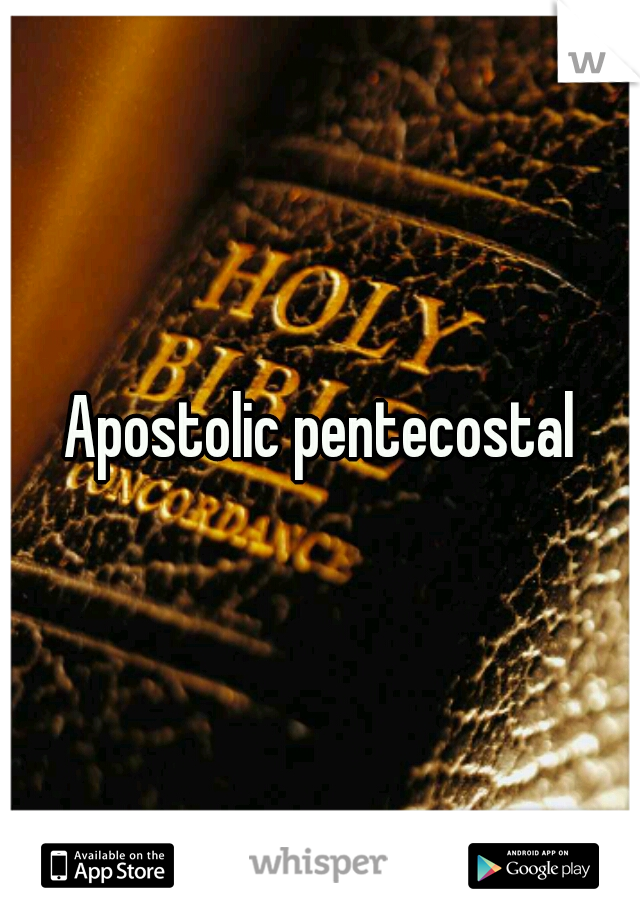 Apostolic pentecostal