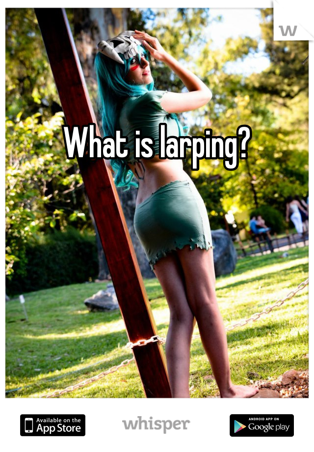 What is larping?