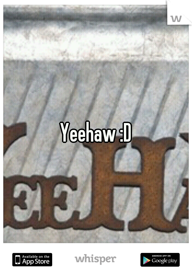 Yeehaw :D
