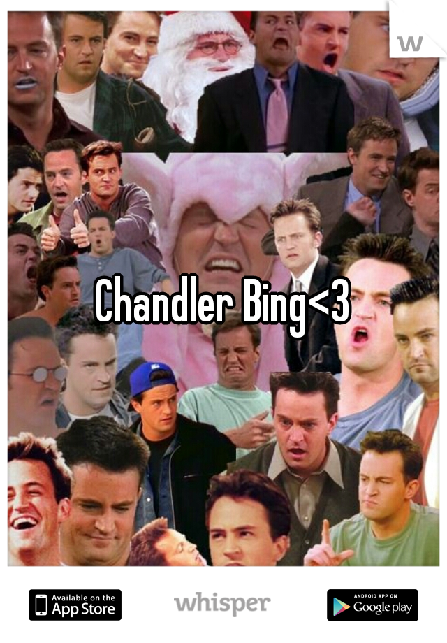 Chandler Bing<3