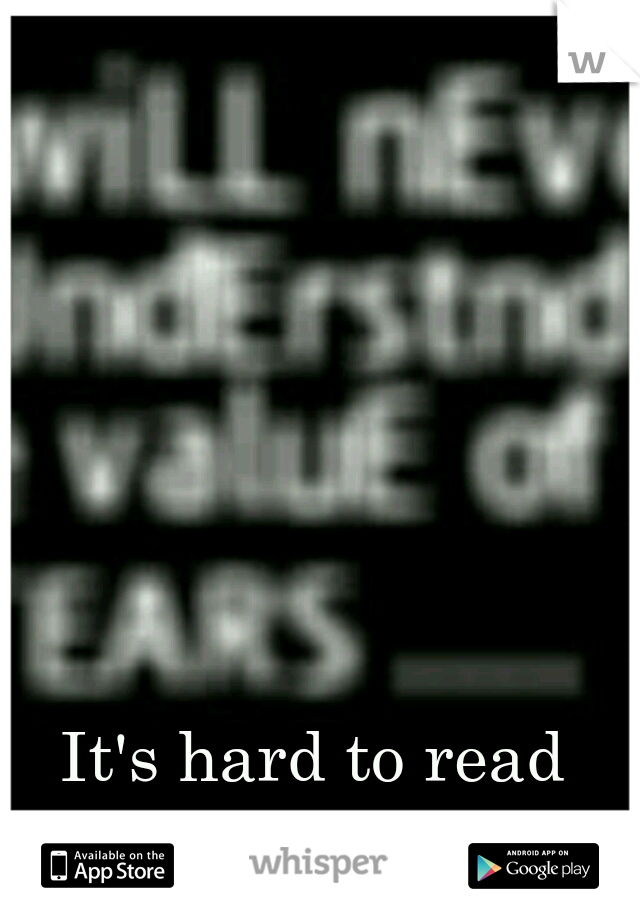 It's hard to read when I'm crying.