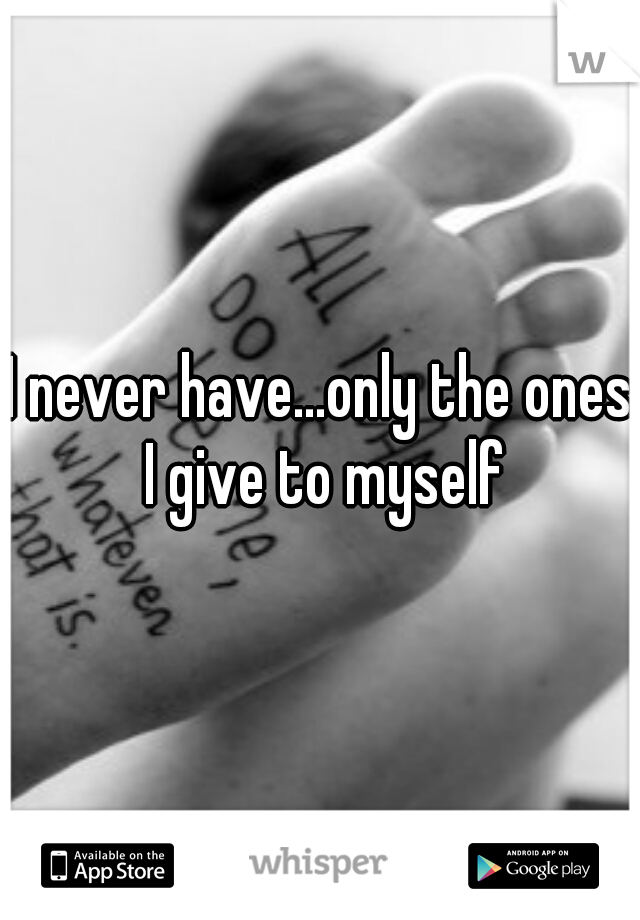 I never have...only the ones I give to myself