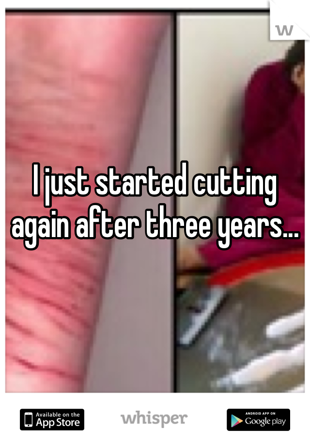 I just started cutting again after three years...