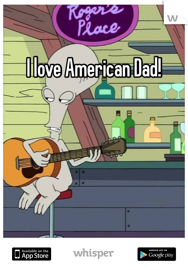 I love American Dad! 