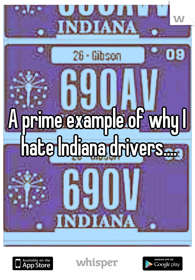 A prime example of why I hate Indiana drivers....