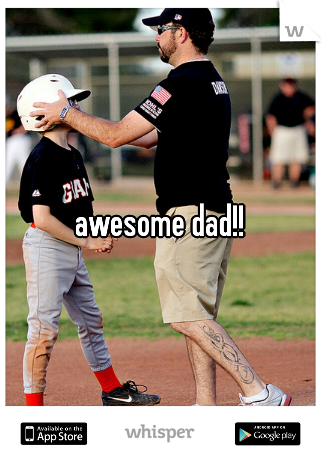 awesome dad!!