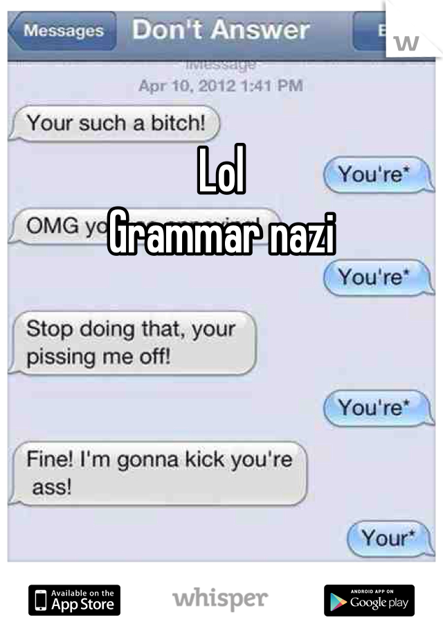 Lol
Grammar nazi