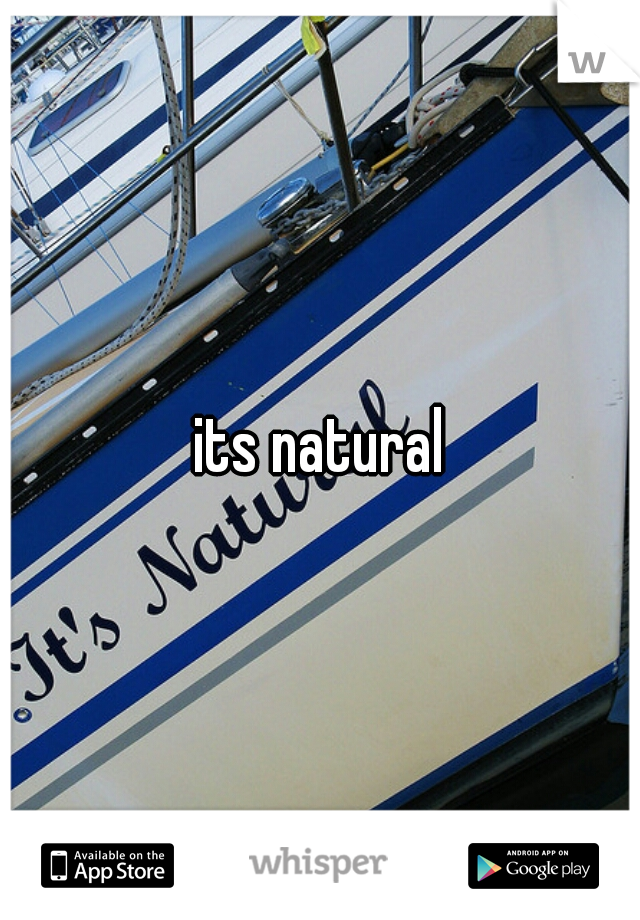 its natural