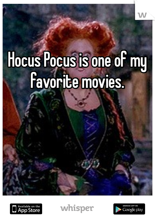 Hocus Pocus is one of my favorite movies.