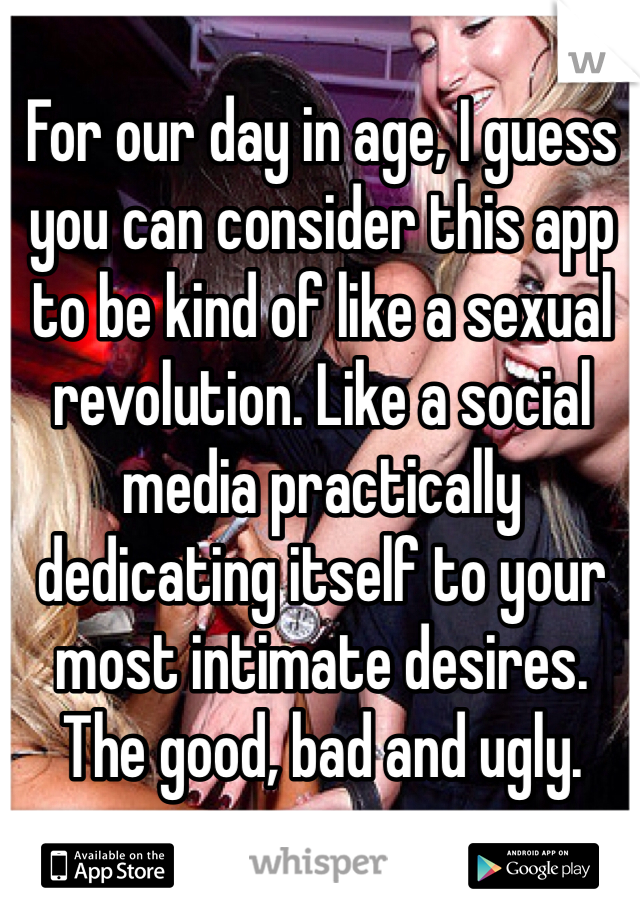 For our day in age, I guess you can consider this app to be kind of like a sexual revolution. Like a social media practically dedicating itself to your most intimate desires. The good, bad and ugly. 
