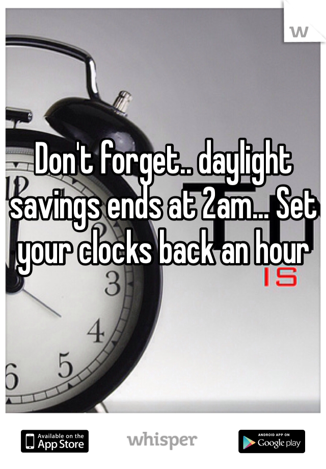 Don't forget.. daylight savings ends at 2am... Set your clocks back an hour