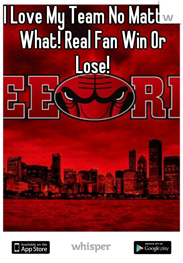 I Love My Team No Matter What! Real Fan Win Or Lose!