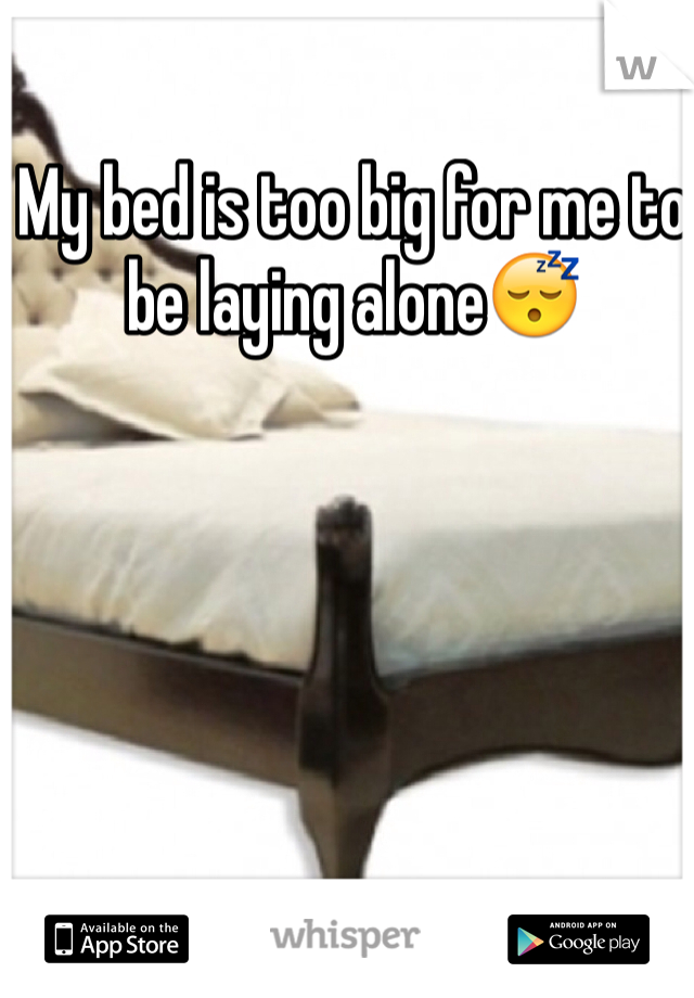 My bed is too big for me to be laying alone😴