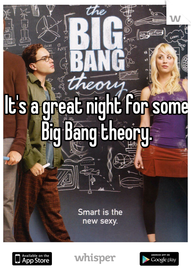 It's a great night for some Big Bang theory. 