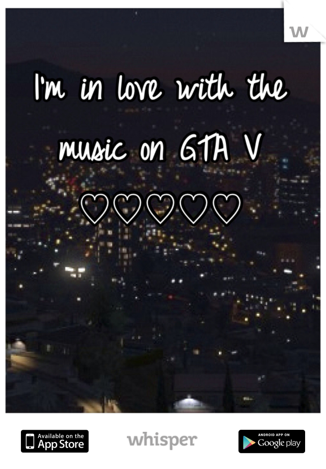 I'm in love with the music on GTA V ♡♡♡♡♡