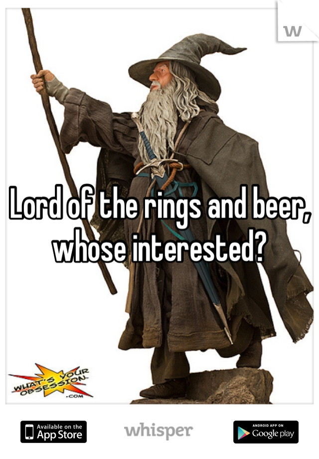 Lord of the rings and beer, whose interested?
