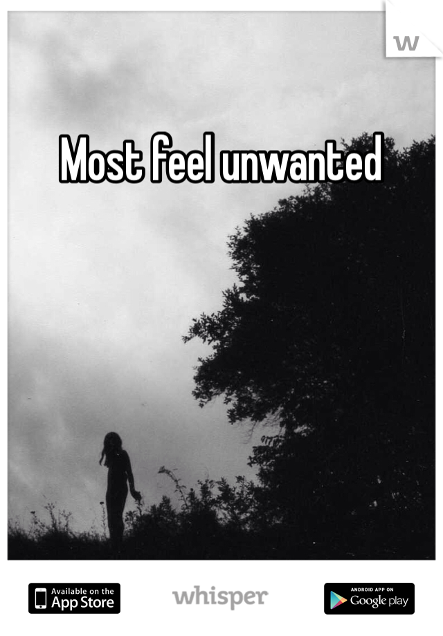 Most feel unwanted