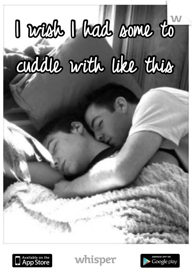 I wish I had some to cuddle with like this