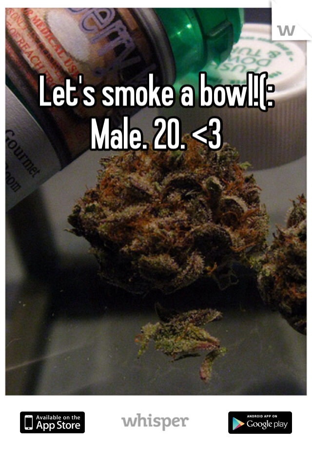 Let's smoke a bowl!(:
Male. 20. <3
