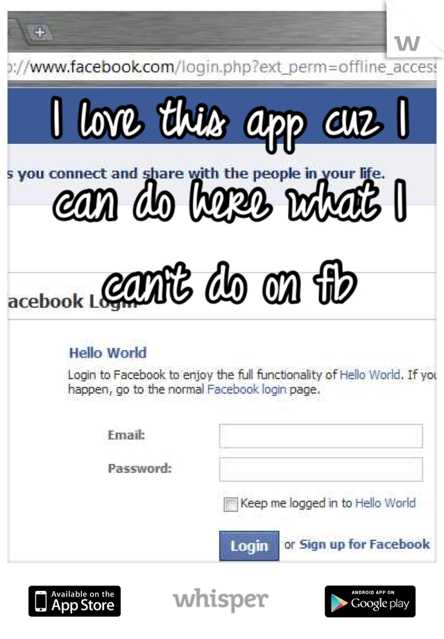 I love this app cuz I can do here what I  can't do on fb 
