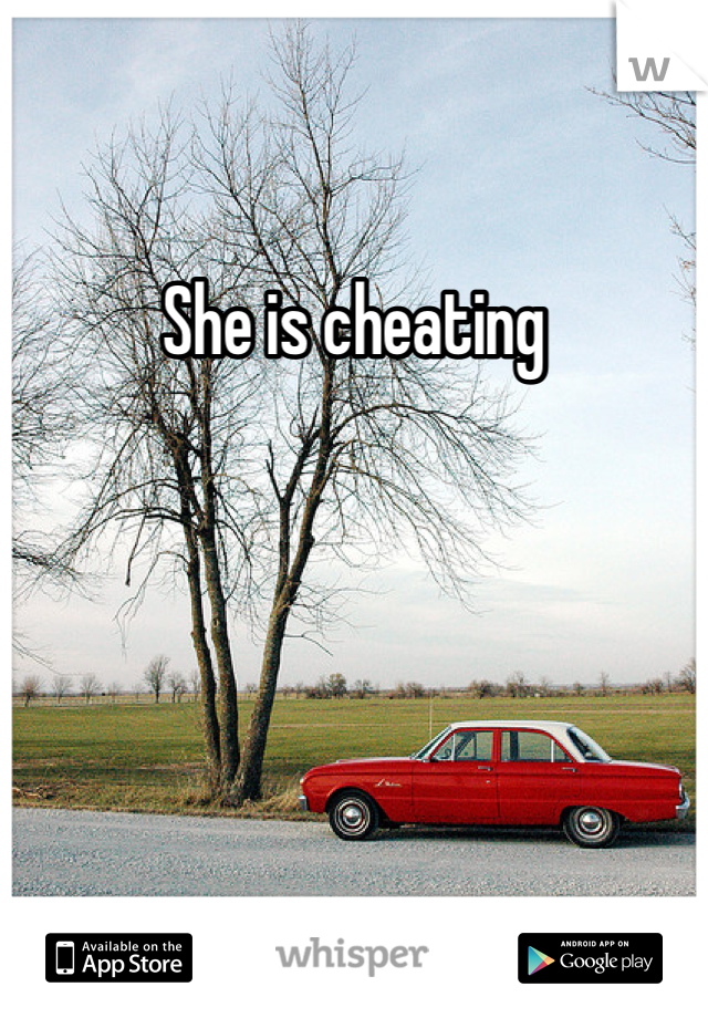 She is cheating 